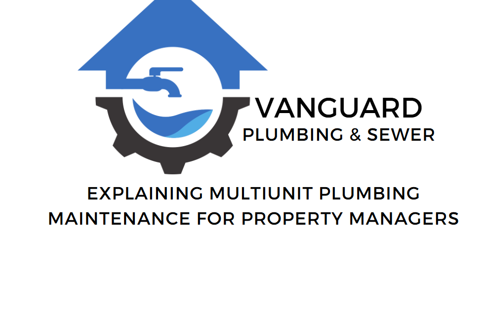 Explaining Multiunit Plumbing Maintenance for Property Managers