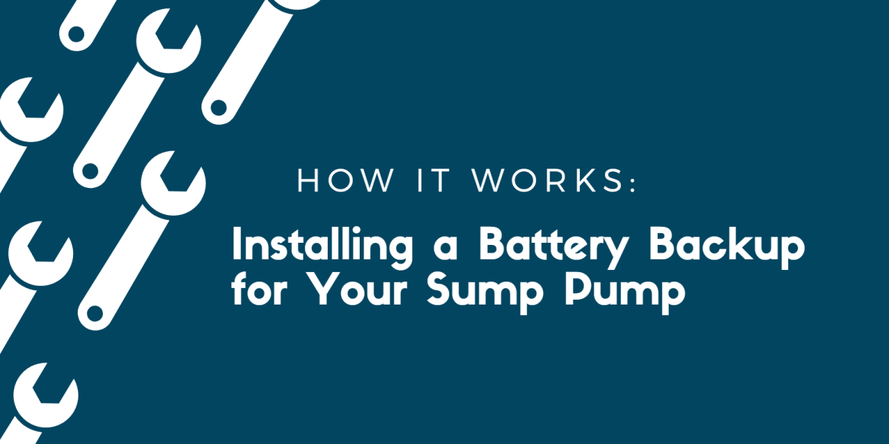 How It Works: Installing a Battery Backup for Your Sump Pump